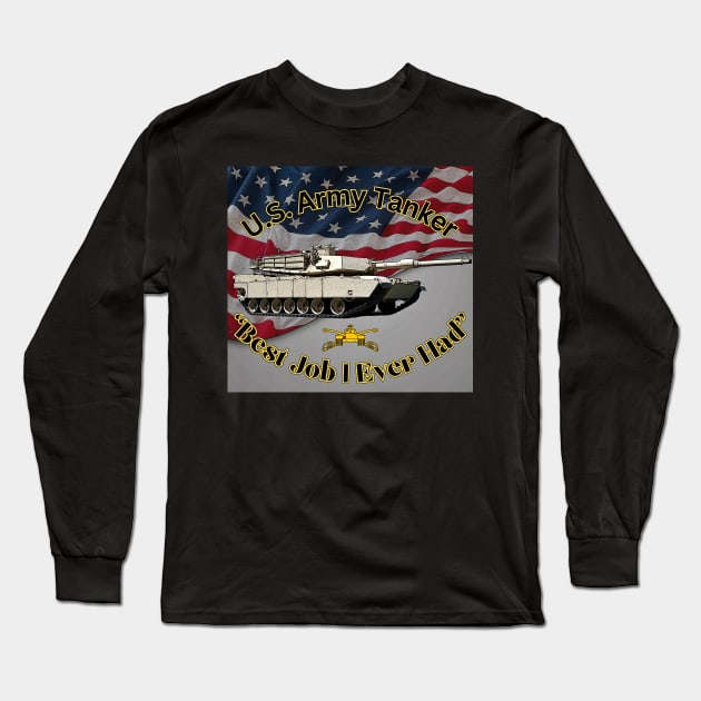 U.S. Army Tanker Best Job I Ever Had M1A1 Abrams Long Sleeve T-Shirt by Toadman's Tank Pictures Shop